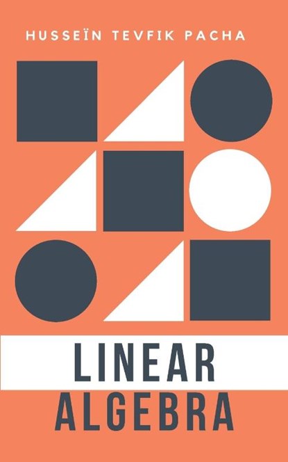 Linear Algebra, Hussein Tevfik Pacha - Paperback - 9789355270009