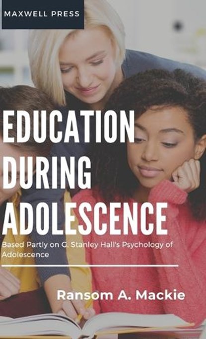 Education During Adolescence, Ransom A MacKie - Gebonden - 9789355280749