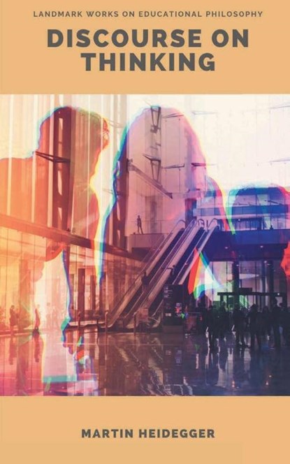 Discourse on Thinking, Martin Heidegger John M. Anderson - Paperback - 9789355280862