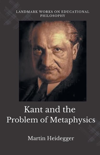 Kant and the Problem of Metaphysics, Martin Heidegger - Paperback - 9789355281265