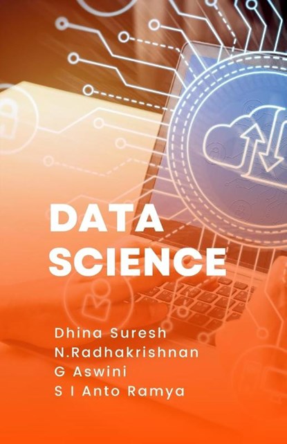 Data Science, Dhina Suresh ; N. Radhakrishnan ; G. Aswini - Paperback - 9789355283269