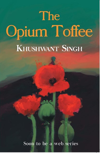 The Opium Toffee, Khushwant Singh - Paperback - 9789355430816