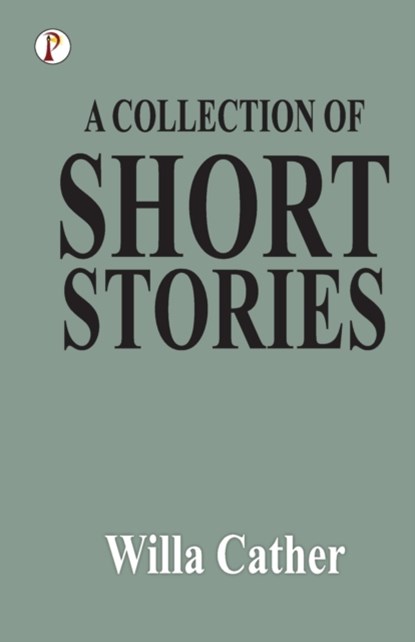 A Collection of Short Stories, Willa Cather - Paperback - 9789355460264