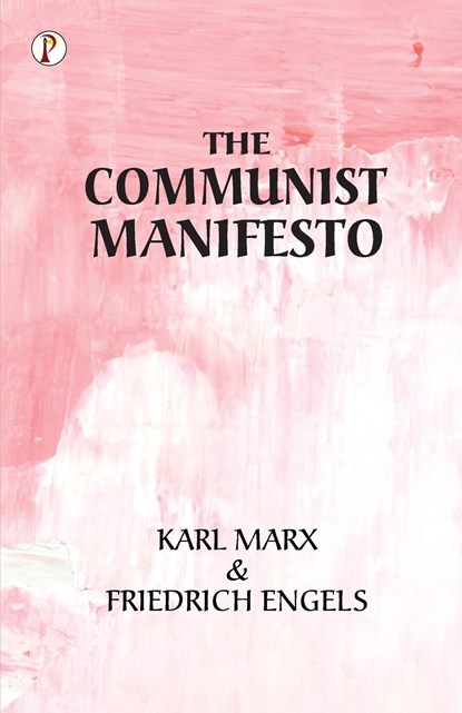 The Communist Manifesto, Karl Marx ; Friedrich Engels - Paperback - 9789355461612