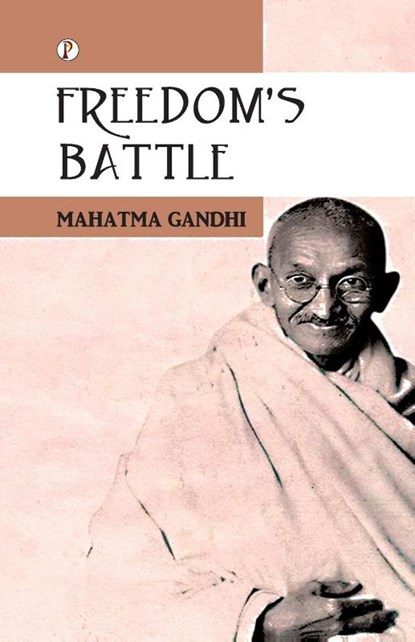 Freedom's Battle, Mahatma Gandhi - Paperback - 9789355464347