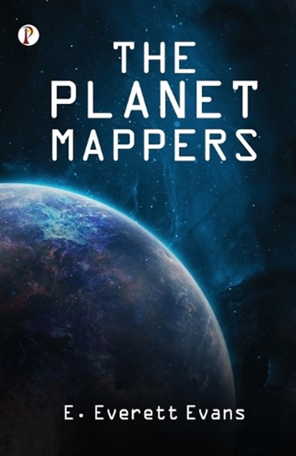The Planet Mappers, E Everett Evans - Paperback - 9789355465078