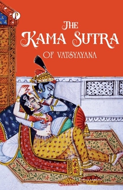 The Kama Sutra of Vatsyayana, Vatsyayana - Paperback - 9789355465702