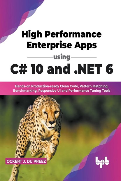 High Performance Enterprise Apps using C# 10 and .NET 6, Ockert J. Du Preez - Paperback - 9789355510228