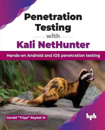 Penetration Testing with Kali NetHunter, Gerald Roybal - Paperback - 9789355516510