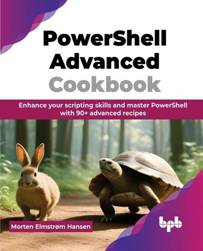 PowerShell Advanced Cookbook, Morten Elmstrøm Hansen - Paperback - 9789355516732