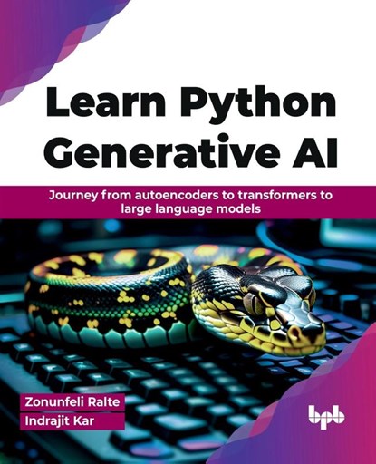 Learn Python Generative AI, Zonunfeli Ralte ; Indrajit Kar - Paperback - 9789355518972