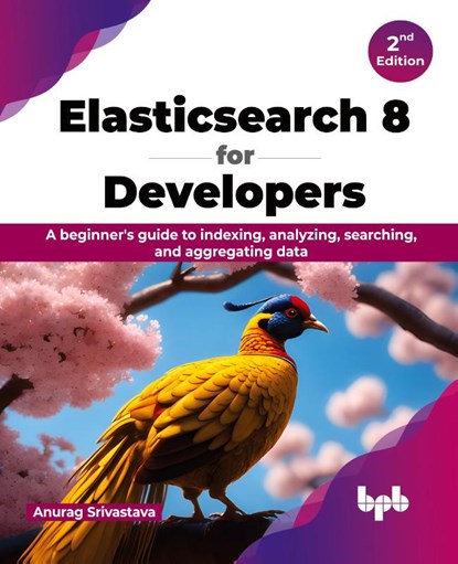Elasticsearch 8 for Developers, Anurag Srivastava - Paperback - 9789355519825