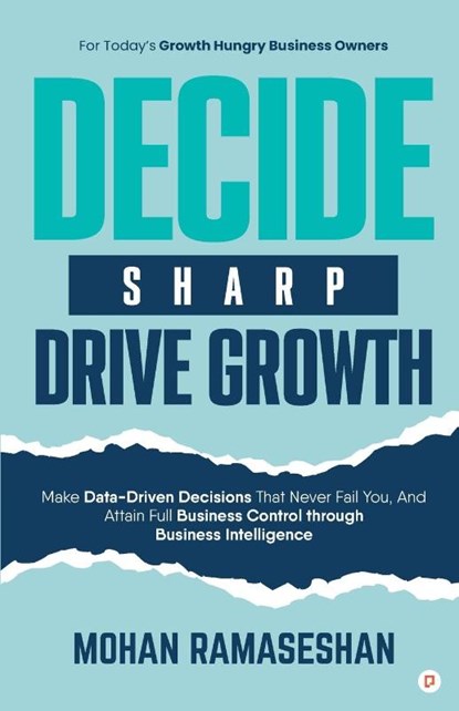 Decide Sharp Drive Growth, Mohan Ramaseshan - Paperback - 9789355542496