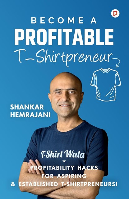 Become a Profitable T-Shirtpreneur, Shankar Hemrajani - Paperback - 9789355544919