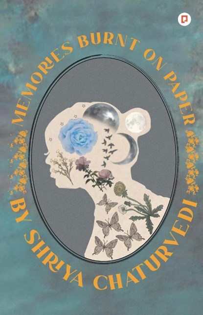 Memories Burnt on Papers, Shriya Chaturvedi - Paperback - 9789355545312