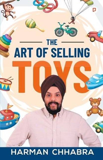 The Art of Selling Toys, Harman Chhabra - Paperback - 9789355546470
