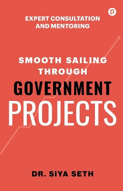 Smooth Sailing through Government Projects, Siya Seth - Paperback - 9789355546784