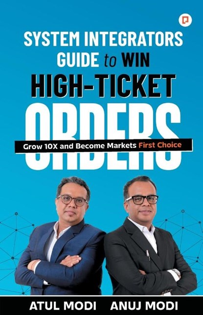 System Integrators Guide to Win High-Ticket Orders, Anuj Atul Modi - Paperback - 9789355546869