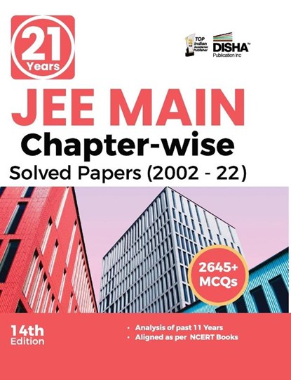 21 Years JEE MAIN Chapter-wise Solved Papers (2002 - 22) 14th Edition, Disha Experts - Paperback - 9789355642912