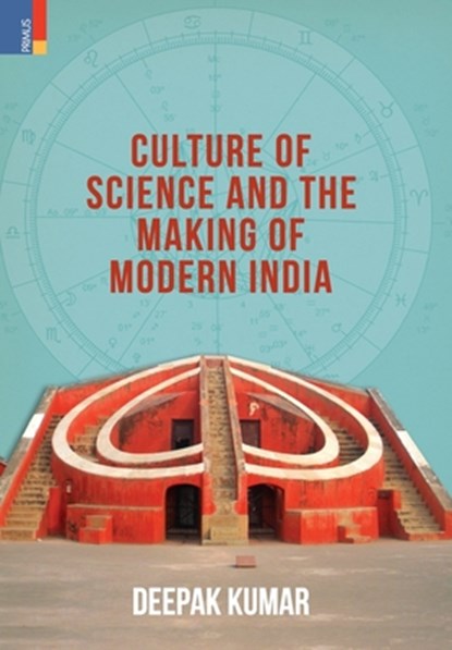 Culture' of Science and the Making of Modern India, Deepak Kumar - Gebonden - 9789355724090