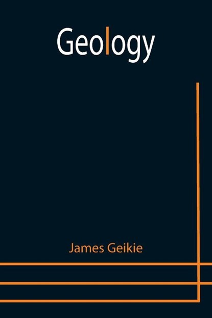 Geology, James Geikie - Paperback - 9789355751591
