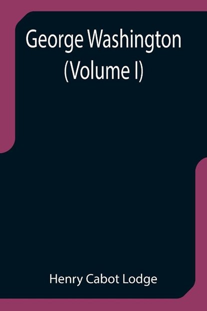 George Washington (Volume I), Henry Cabot Lodge - Paperback - 9789355752420