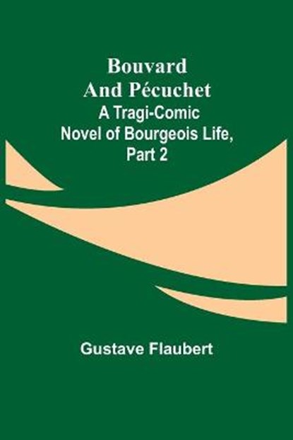 Bouvard and Pecuchet, FLAUBERT,  Gustave - Paperback - 9789355753717