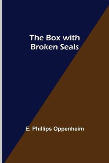 The Box with Broken Seals, PHILLIPS OPPENHEIM,  E - Paperback - 9789355753977