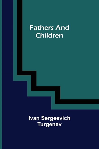 Fathers and Children, Ivan Sergeevich Turgenev - Paperback - 9789355755001