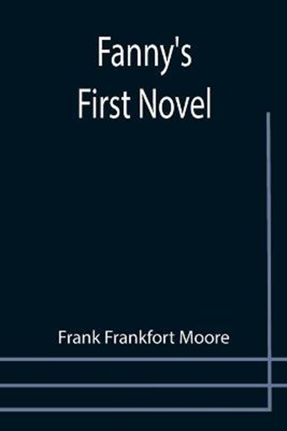 Fanny's First Novel, FRANKFORT MOORE,  Frank - Paperback - 9789355757197