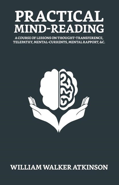 Practical Mind-Reading, William Walker Atkinson - Paperback - 9789355840028