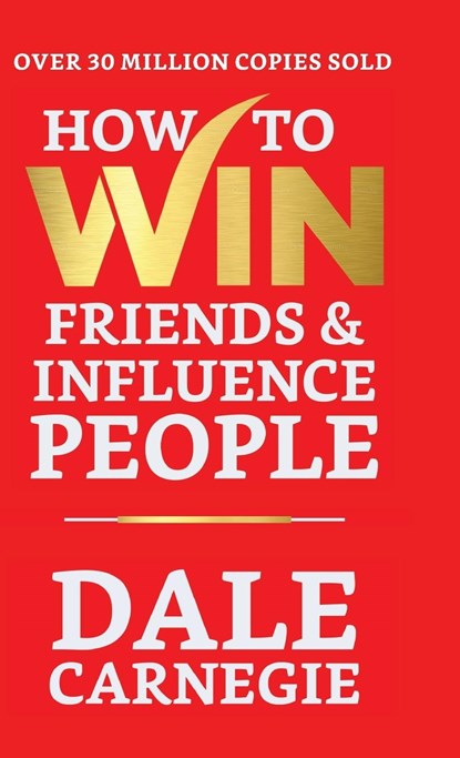 How to Win Friends and Influence People, Dale Carnegie - Gebonden - 9789355845108