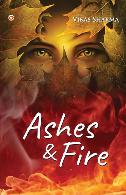 Ashes & Fire, Vikas Sharma - Paperback - 9789355992536