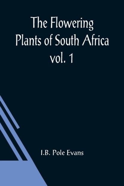 The Flowering Plants of South Africa; vol. 1, I B Pole Evans - Paperback - 9789356018907