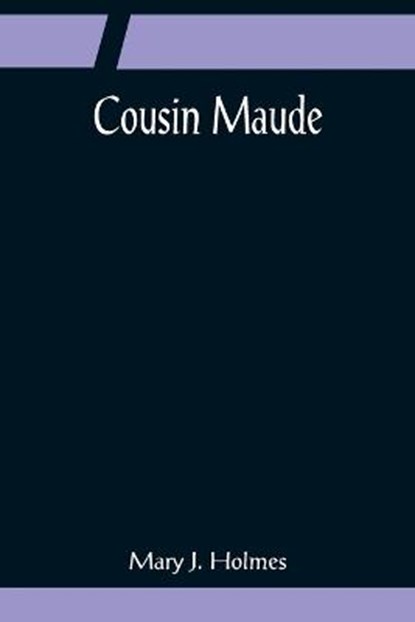 Cousin Maude, Mary J Holmes - Paperback - 9789356080324