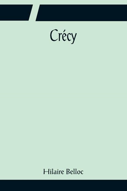 Crecy, Hilaire Belloc - Paperback - 9789356081956