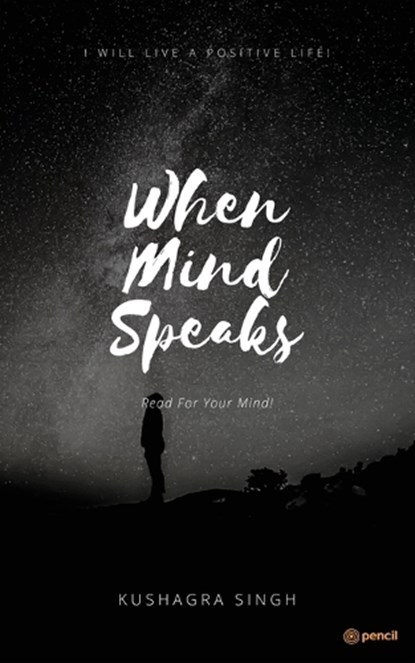 When The Mind Speaks, Kushagra Singh - Paperback - 9789356101746
