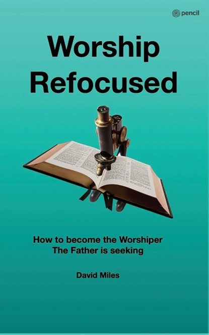 Worship Refocused, David Miles - Paperback - 9789356104525