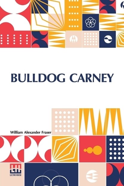 Bulldog Carney, FRASER,  William Alexander - Paperback - 9789356142923