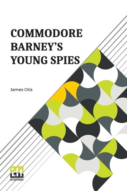 Commodore Barney's Young Spies, OTIS,  James - Paperback - 9789356143982