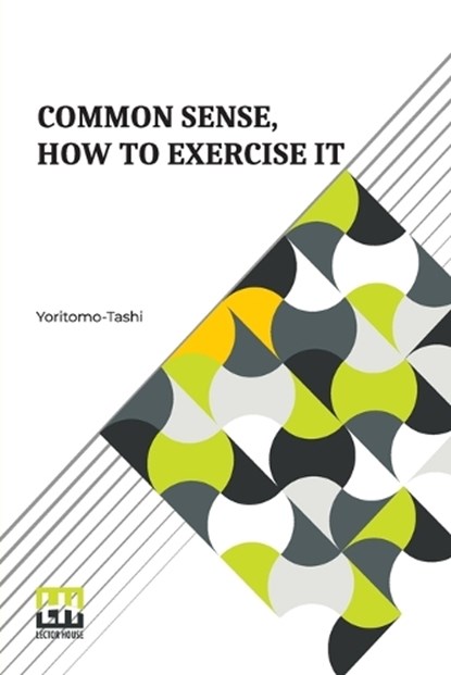 Common Sense, How To Exercise It, Yoritomo-Tashi - Paperback - 9789356144149