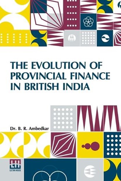 The Evolution Of Provincial Finance In British India, B. R. Ambedkar - Paperback - 9789356148772