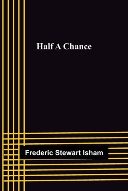 Half A Chance, Frederic Stewart Isham - Paperback - 9789356152526