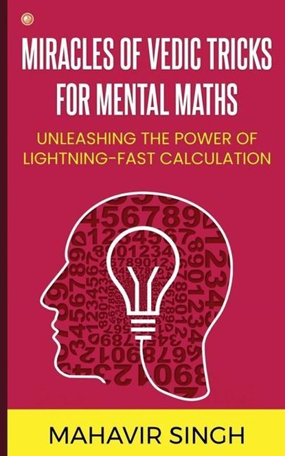 Miracles of Vedic Tricks for Mental Maths, Mahavir Singh - Paperback - 9789356213968