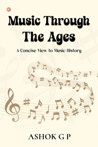 Music Through The Ages, Ashok G P - Paperback - 9789356214231