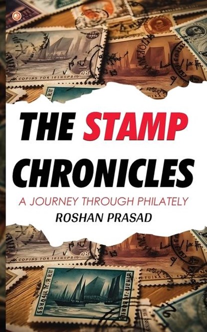 The Stamp Chronicles, Roshan Prasad - Paperback - 9789356217744