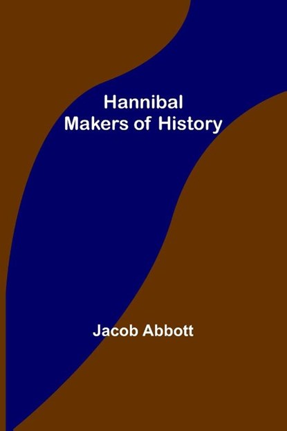 Hannibal; Makers of History, Jacob Abbott - Paperback - 9789356232907