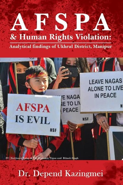 AFSPA & Human Rights Violation, Depend Kazingmei - Paperback - 9789356286979
