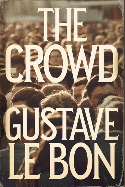The Crowd, Gustave Le Bon - Paperback - 9789356300866