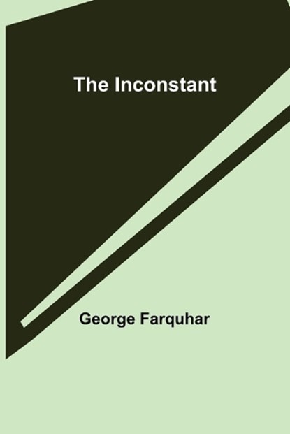 The Inconstant, FARQUHAR,  George - Paperback - 9789356310889